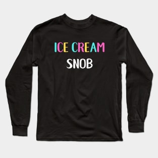 Ice Cream Snob Long Sleeve T-Shirt